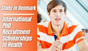 Read more about the article International PhD Recruitment Scholarships in Health, Denmark