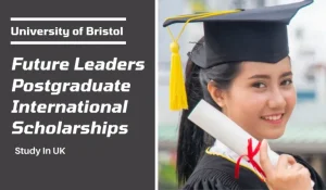 Read more about the article Future Leaders Postgraduate International Scholarships at University of Bristol in UK