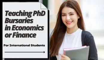 Teaching PhD Bursaries in Economics or Finance for International Students in UK