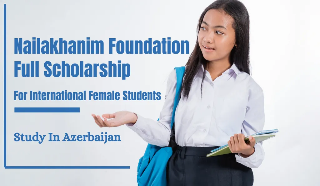 Nailakhanim Foundation Full Scholarship for International Female Students in Azerbaijan