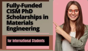 Read more about the article Fully-Funded CISM PhD Scholarships in Materials Engineering for International Students, UK