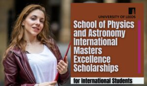 Read more about the article School of Physics and Astronomy International Masters Excellence Scholarships in UK