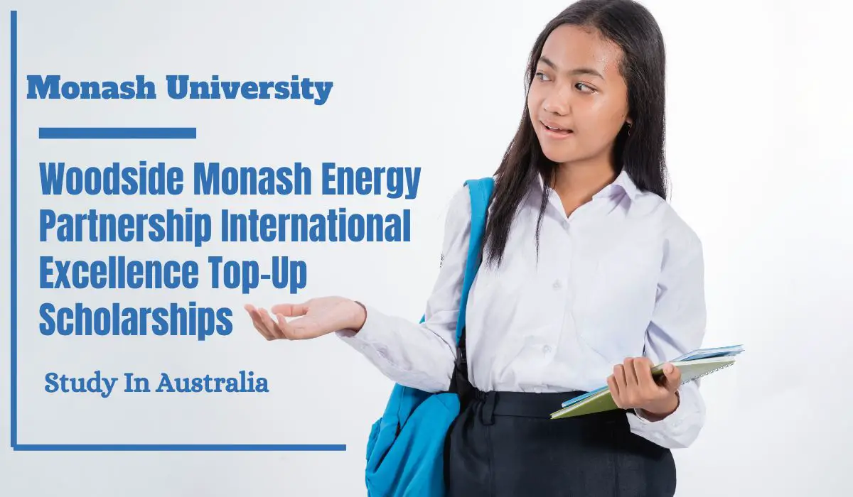 Woodside Monash Energy Partnership International Excellence Top-Up Scholarships in Australia